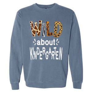 Wild About Kindergarten Teacher First Day Of Kindergarten Gift Garment-Dyed Sweatshirt