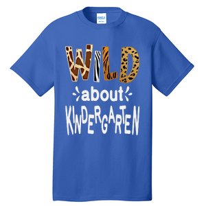 Wild About Kindergarten Teacher First Day Of Kindergarten Gift Tall T-Shirt