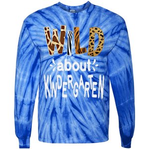 Wild About Kindergarten Teacher First Day Of Kindergarten Gift Tie-Dye Long Sleeve Shirt