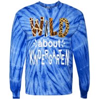 Wild About Kindergarten Teacher First Day Of Kindergarten Gift Tie-Dye Long Sleeve Shirt