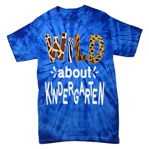 Wild About Kindergarten Teacher First Day Of Kindergarten Gift Tie-Dye T-Shirt