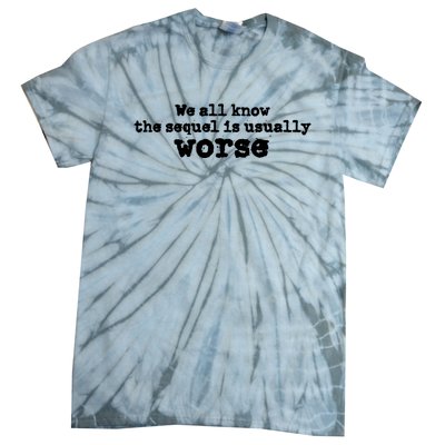 We All Know The Sequel Is Usually Worse Obama Sayings Dnc Tie-Dye T-Shirt