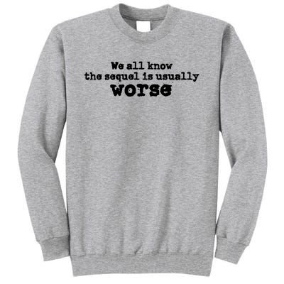 We All Know The Sequel Is Usually Worse Obama Sayings Dnc Tall Sweatshirt