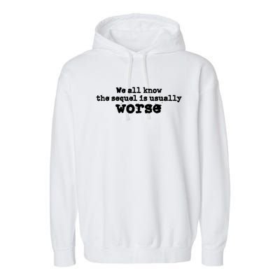 We All Know The Sequel Is Usually Worse Obama Sayings Dnc Garment-Dyed Fleece Hoodie