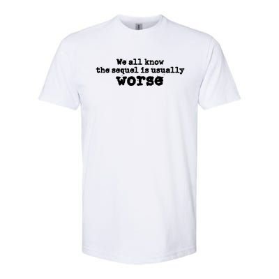 We All Know The Sequel Is Usually Worse Obama Sayings Dnc Softstyle CVC T-Shirt