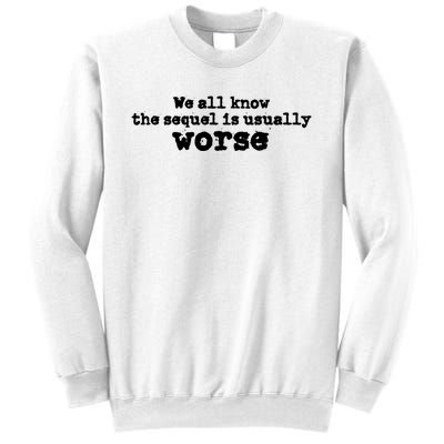 We All Know The Sequel Is Usually Worse Obama Sayings Dnc Sweatshirt