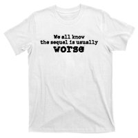 We All Know The Sequel Is Usually Worse Obama Sayings Dnc T-Shirt