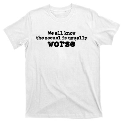 We All Know The Sequel Is Usually Worse Obama Sayings Dnc T-Shirt