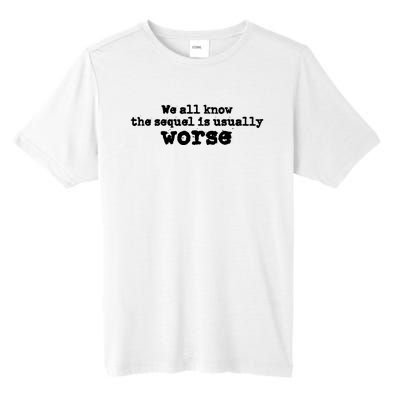 We All Know The Sequel Is Usually Worse Obama Sayings Dnc Tall Fusion ChromaSoft Performance T-Shirt