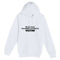 We All Know The Sequel Is Usually Worse Obama Sayings Dnc Premium Pullover Hoodie