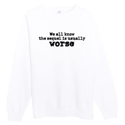 We All Know The Sequel Is Usually Worse Obama Sayings Dnc Premium Crewneck Sweatshirt