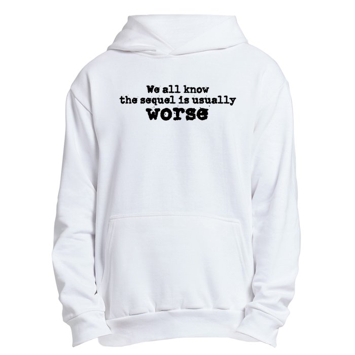 We All Know The Sequel Is Usually Worse Obama Sayings Dnc Urban Pullover Hoodie