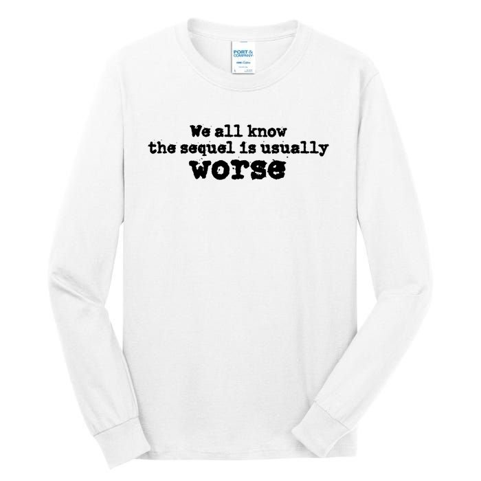 We All Know The Sequel Is Usually Worse Obama Sayings Dnc Tall Long Sleeve T-Shirt