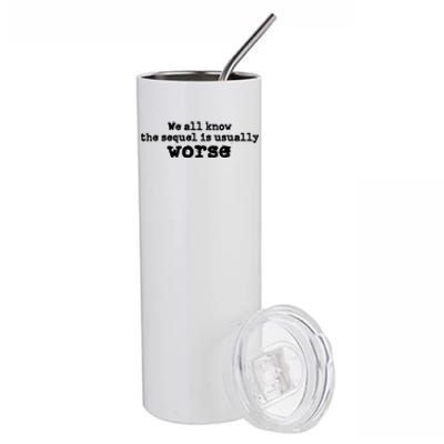 We All Know The Sequel Is Usually Worse Obama Stainless Steel Tumbler