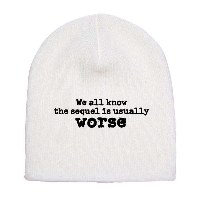 We All Know The Sequel Is Usually Worse Obama Short Acrylic Beanie