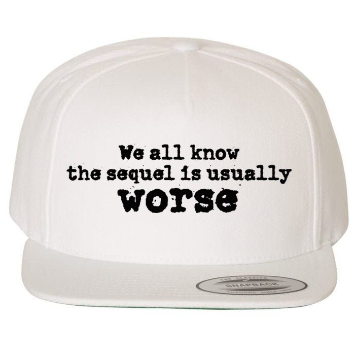 We All Know The Sequel Is Usually Worse Obama Wool Snapback Cap