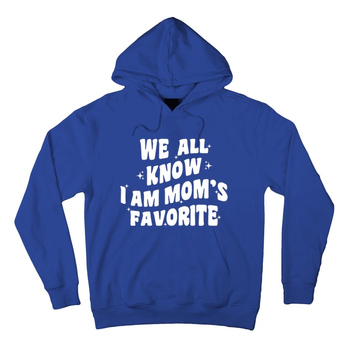 We All Know I'm Mom's Favorite Funny Favorite Groovy Cool Gift Hoodie