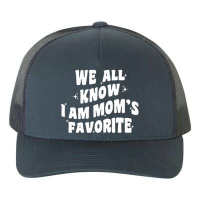 We All Know I'm Mom's Favorite Funny Favorite Groovy Cool Gift Yupoong Adult 5-Panel Trucker Hat