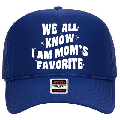 We All Know I'm Mom's Favorite Funny Favorite Groovy Cool Gift High Crown Mesh Back Trucker Hat