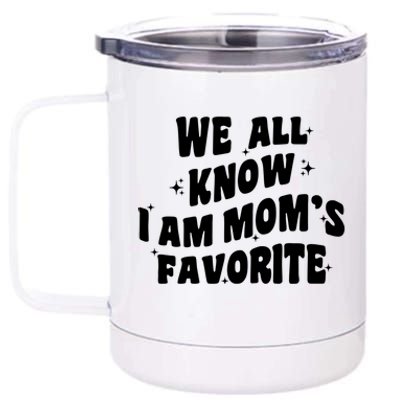 We All Know I'm Mom's Favorite Funny Favorite Groovy Cool Gift 12 oz Stainless Steel Tumbler Cup