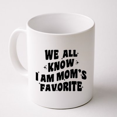 We All Know I'm Mom's Favorite Funny Favorite Groovy Cool Gift Coffee Mug