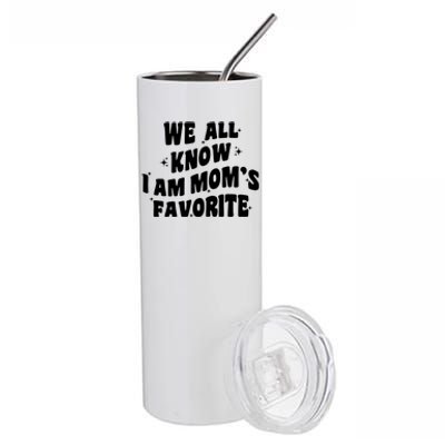 We All Know I'm Mom's Favorite Funny Favorite Groovy Cool Gift Stainless Steel Tumbler