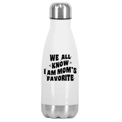 We All Know I'm Mom's Favorite Funny Favorite Groovy Cool Gift Stainless Steel Insulated Water Bottle