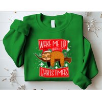 Wake Me Up When It's Christmas Funny Sloth Sweatshirt