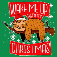 Wake Me Up When It's Christmas Funny Sloth Sweatshirt