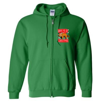 Wake Me Up When It's Christmas Funny Sloth Full Zip Hoodie