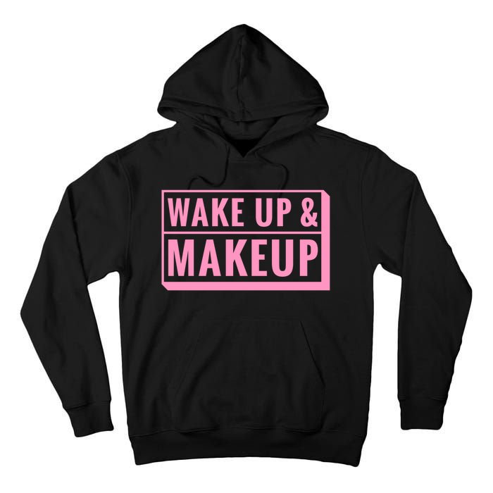 Wake Up And Makeup Tall Hoodie