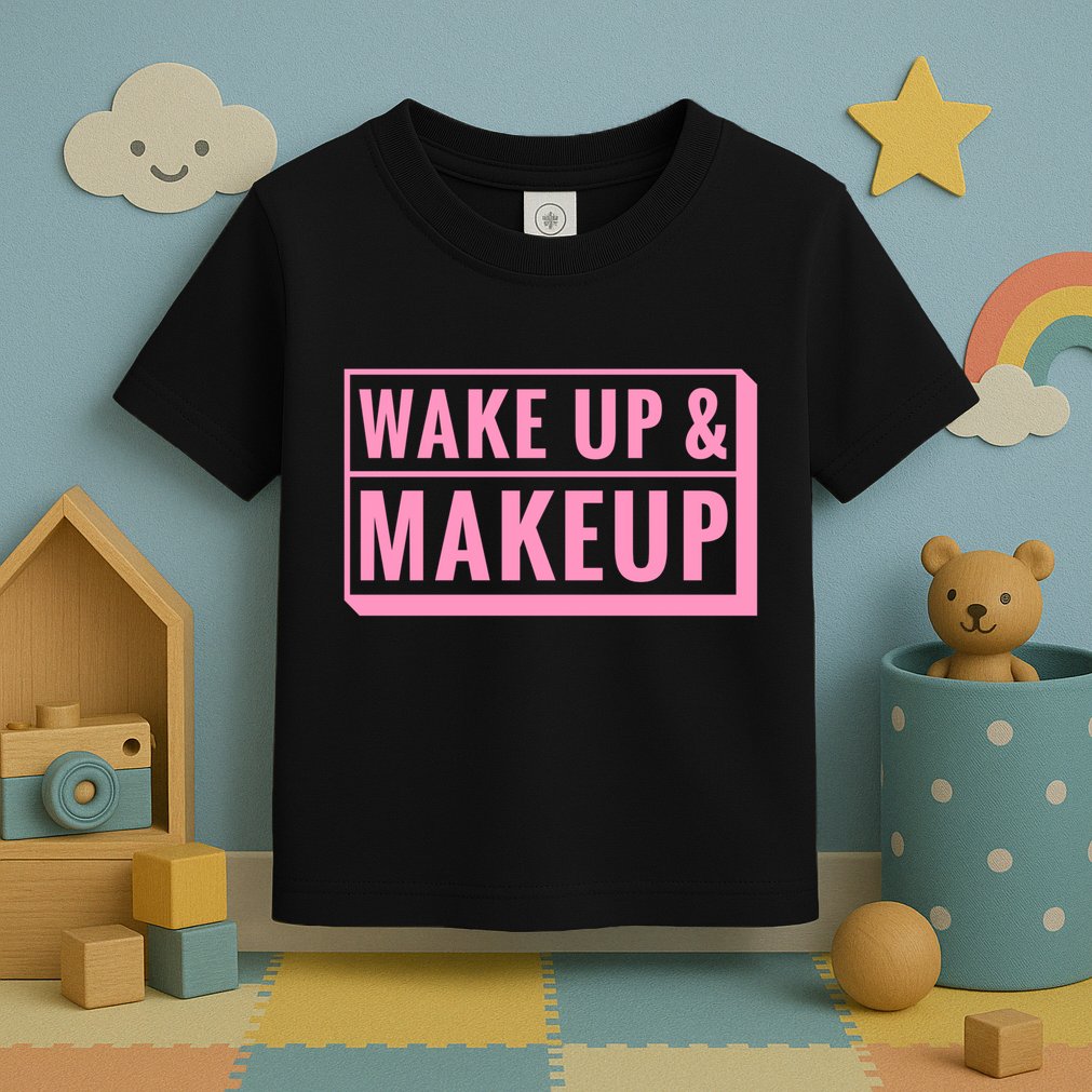 Wake Up And Makeup Toddler T-Shirt