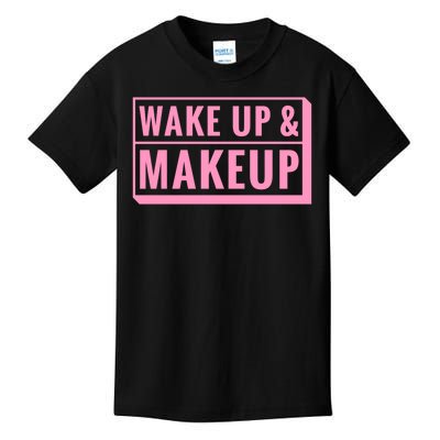 Wake Up And Makeup Kids T-Shirt