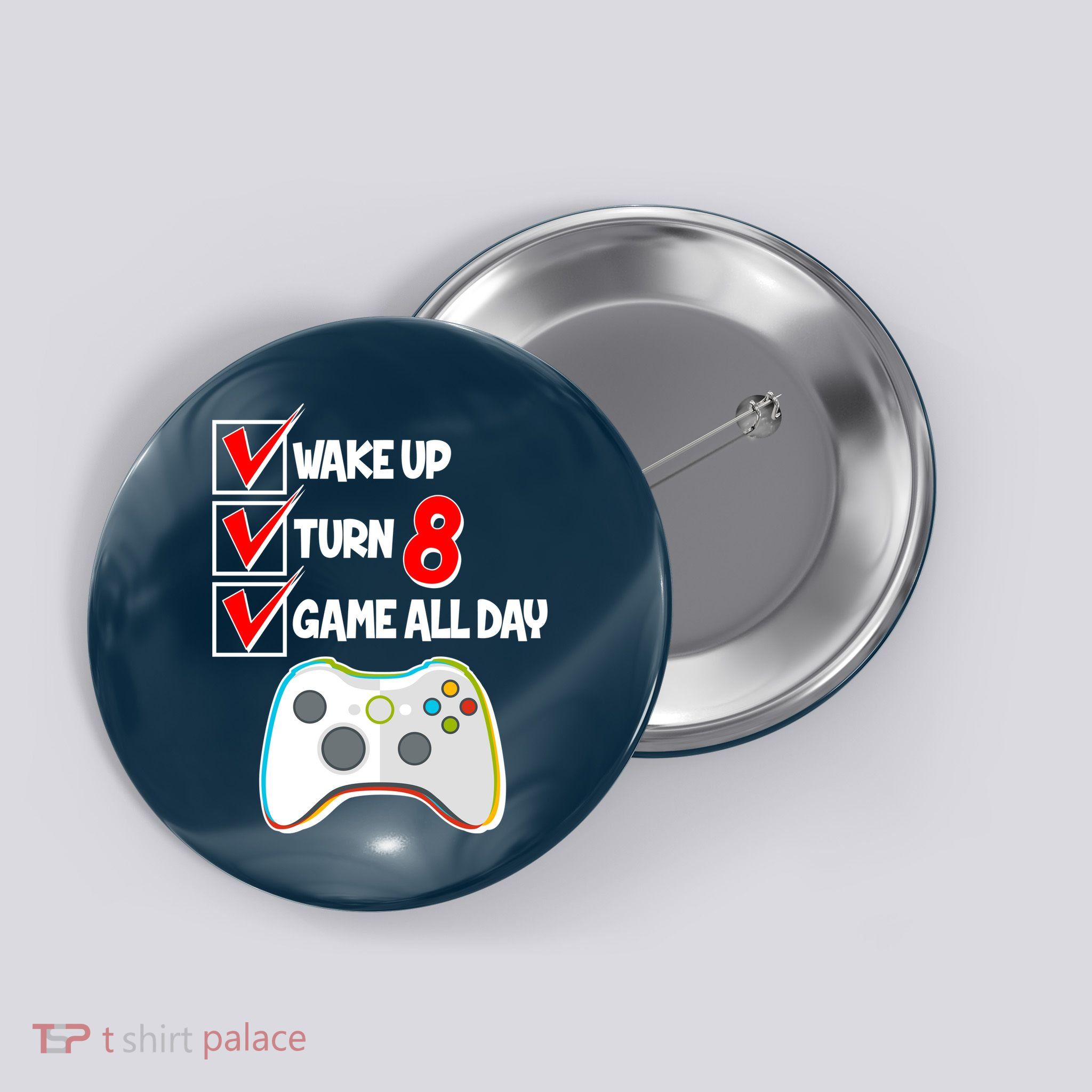Wake Up Turn Eight Game All Day 8th Birthday Button
