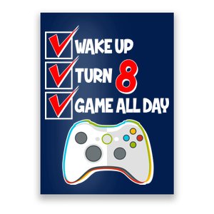 Wake Up Turn Eight Game All Day 8th Birthday Poster