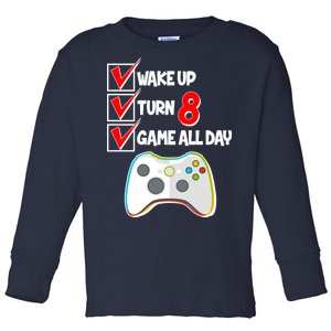 Wake Up Turn Eight Game All Day 8th Birthday Toddler Long Sleeve Shirt