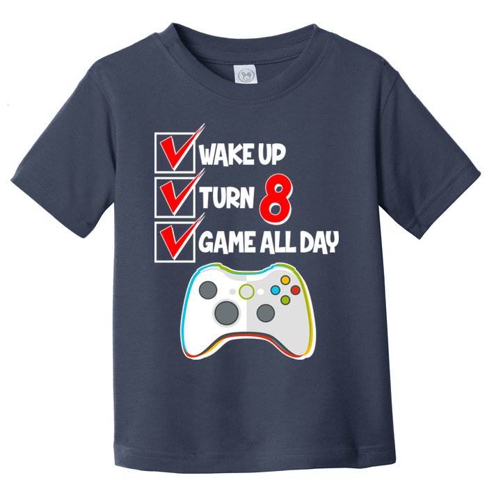 Wake Up Turn Eight Game All Day 8th Birthday Toddler T-Shirt