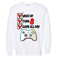 Wake Up Turn Eight Game All Day 8th Birthday Garment-Dyed Sweatshirt