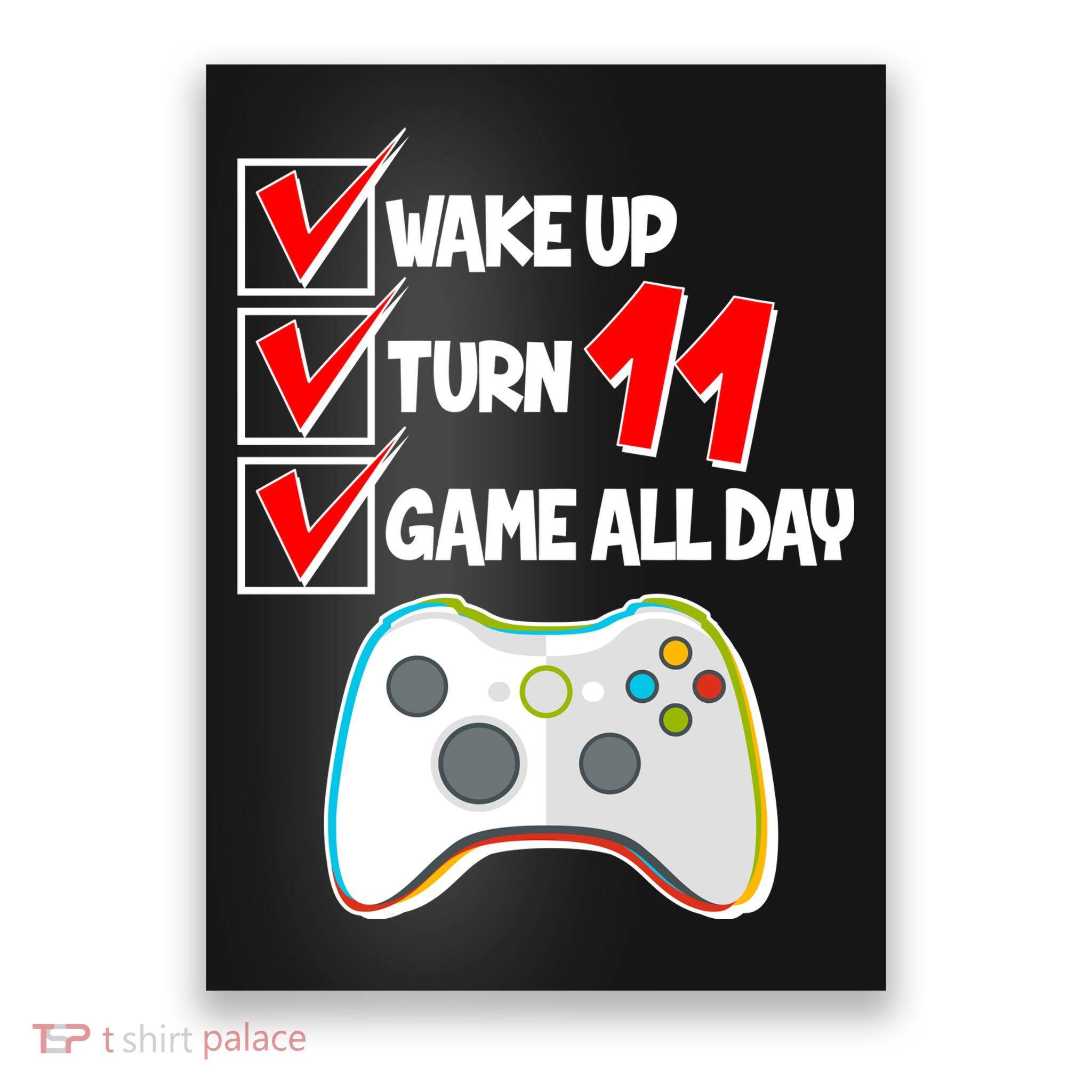 Wake Up Turn Eleven Game All Day 11th Birthday Poster