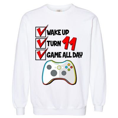 Wake Up Turn Eleven Game All Day 11th Birthday Garment-Dyed Sweatshirt