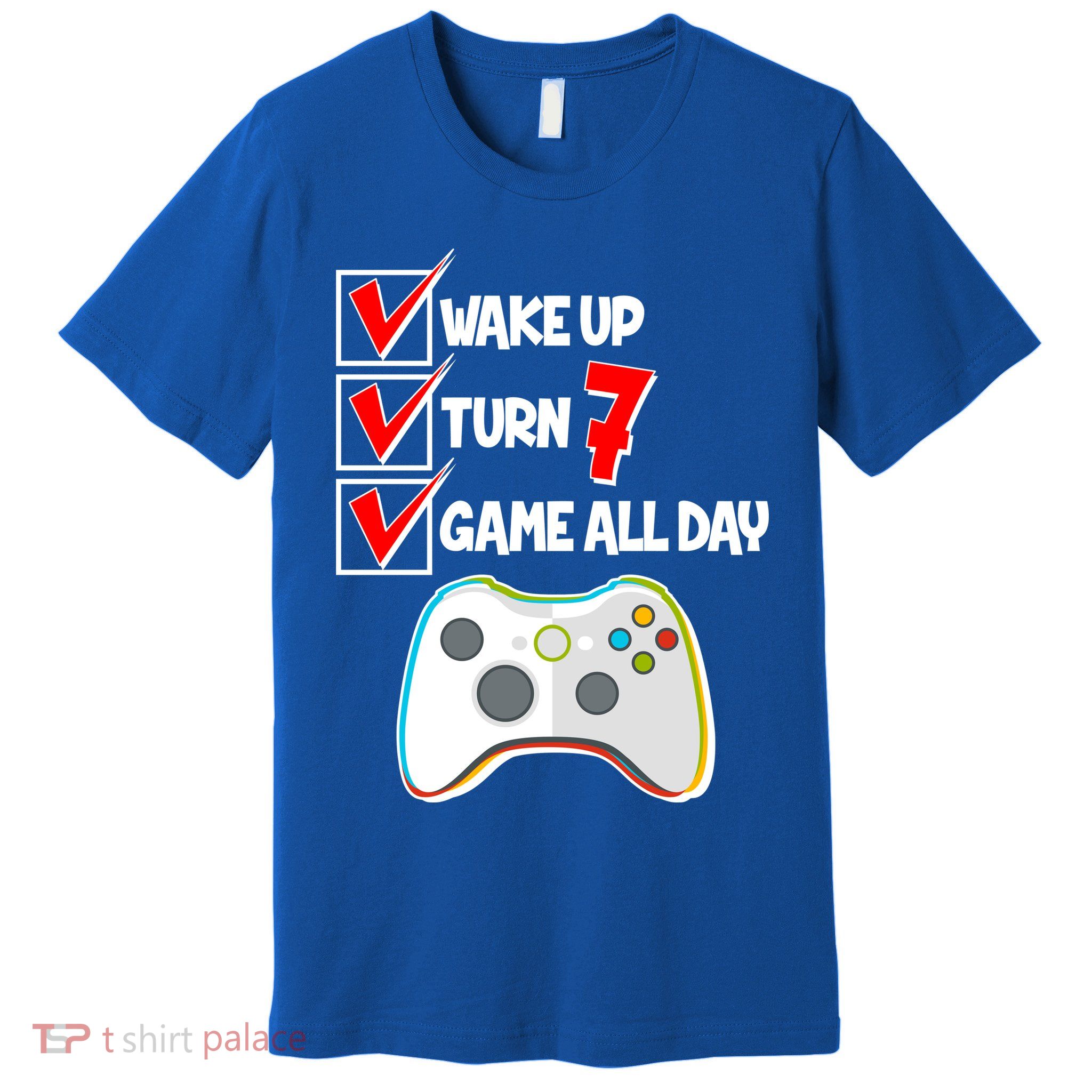 Wake Up Turn Seven Game All Day 7th Birthday Premium T-Shirt