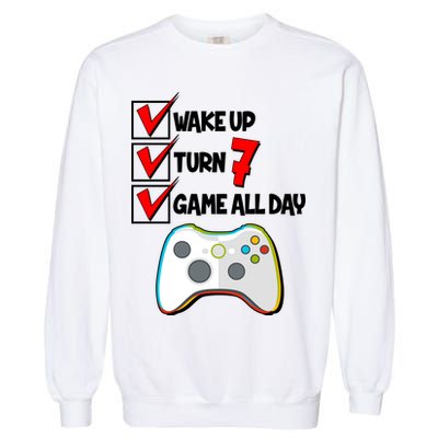 Wake Up Turn Seven Game All Day 7th Birthday Garment-Dyed Sweatshirt
