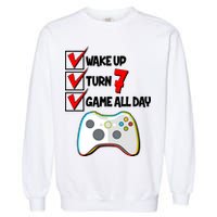 Wake Up Turn Seven Game All Day 7th Birthday Garment-Dyed Sweatshirt