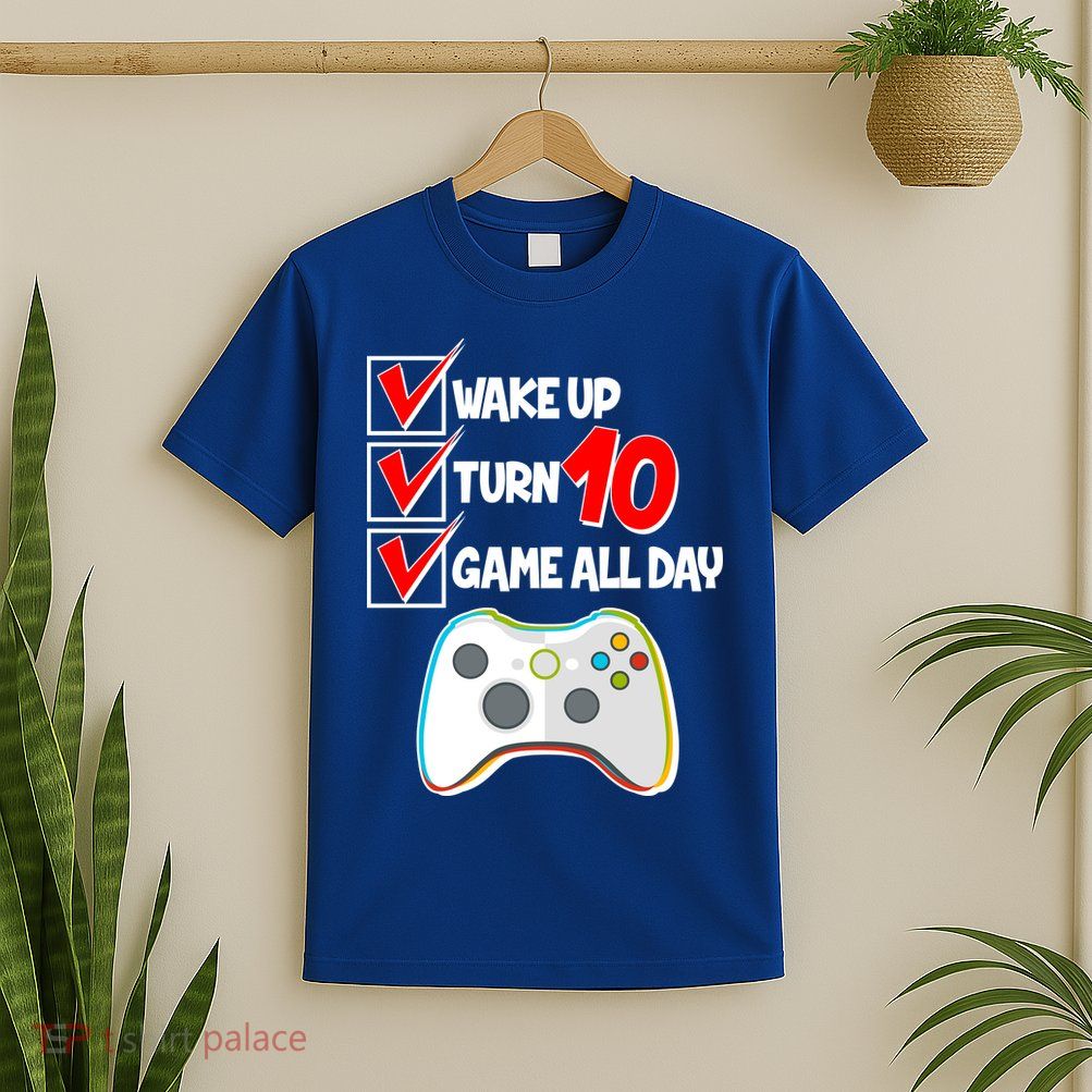 Wake Up Turn Ten Game All Day 10th Birthday T-Shirt