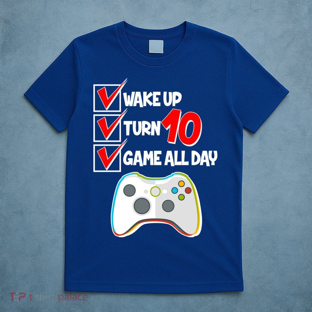 Wake Up Turn Ten Game All Day 10th Birthday T-Shirt