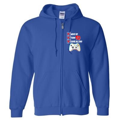 Wake Up Turn Ten Game All Day 10th Birthday Full Zip Hoodie