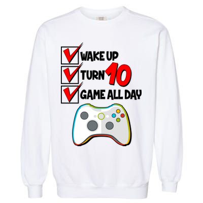 Wake Up Turn Ten Game All Day 10th Birthday Garment-Dyed Sweatshirt
