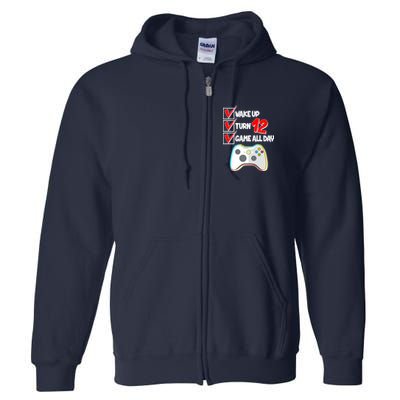 Wake Up Turn Twelve Game All Day 12th Birthday Full Zip Hoodie