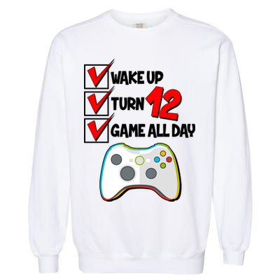 Wake Up Turn Twelve Game All Day 12th Birthday Garment-Dyed Sweatshirt