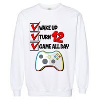 Wake Up Turn Twelve Game All Day 12th Birthday Garment-Dyed Sweatshirt
